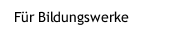 Für Bildungswerke